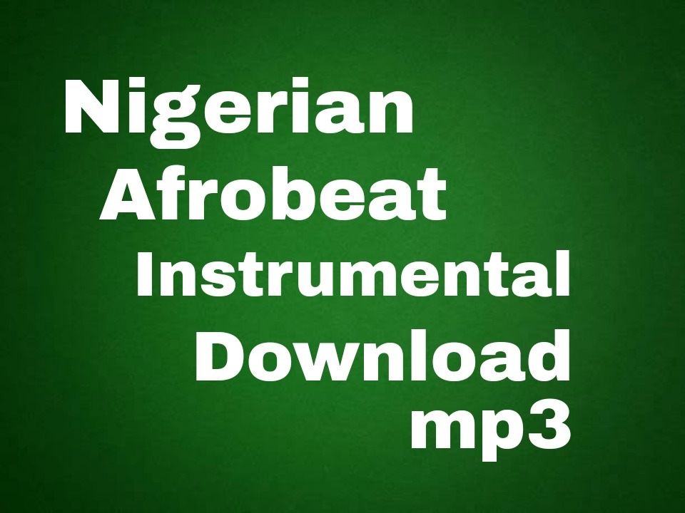 Nigerian Afrobeat Instrumental Download mp3 Latest Free Beat 2022